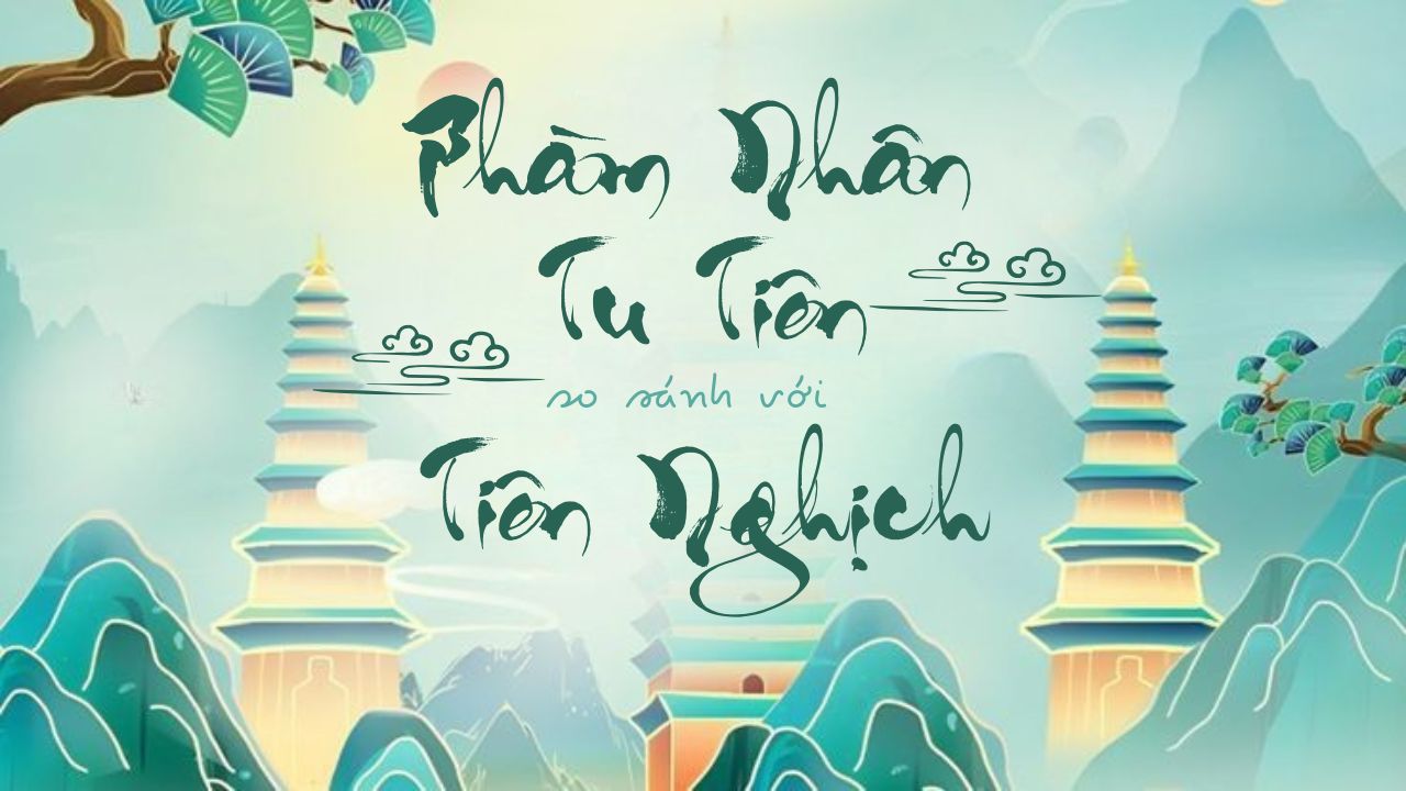 phan-tich-so-sanh-tien-nghich-va-pham-nhan-tu-tien-moi-nguoi-thich-tac-pham-nao-hon